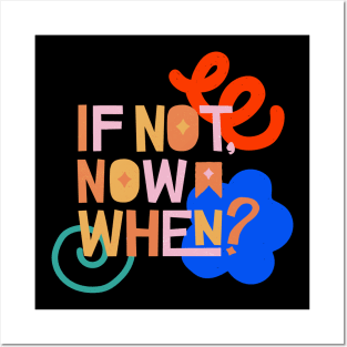 If not now, when? Posters and Art